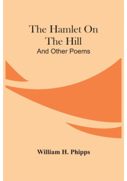 The Hamlet On The Hill; And Other Poems