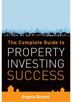 The Complete Gude to Property Investing Success