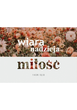 Karnet - Wiara nadzieja miłość - kwiaty