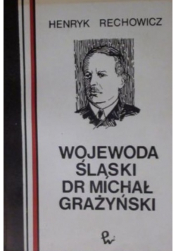 Wojewoda śląski dr Michał Grażyński