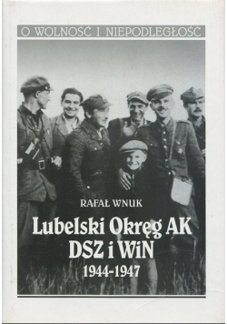 Lubelski Okręg AK DSZ i WiN 1944 - 1947