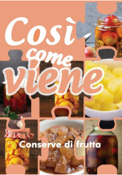 Così come viene. Conserve di frutta