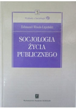 Wykłady z Socjologii Tom 3 Socjologia życia publicznego