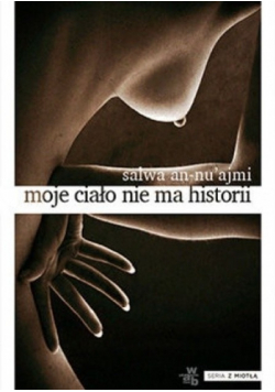 Moje ciało nie ma historii