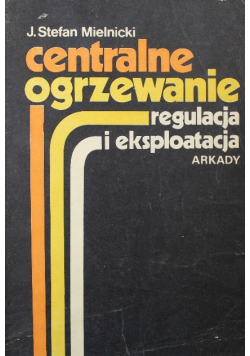 Centralne ogrzewanie Regulacja i eksploatacja