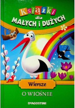 Książki dla małych i dużych o wiersze wiośnie