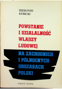 Powstanie i działalność władzy ludowej na zachodnich i północnych obszarach Polski