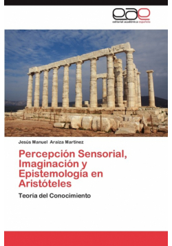 Percepcion Sensorial, Imaginacion y Epistemologia En Aristoteles