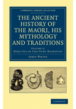 The Ancient History of the Maori, His Mythology and Traditions - Volume 3