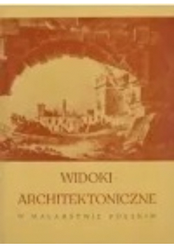 Widoki architektoniczne w malarstwie polskim
