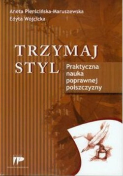 Trzymaj styl. Praktyczna nauka poprawnej polszcz.