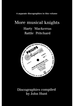 More Musical Knights. 4 Discographies. Hamilton Harty, Charles Mackerras, Simon Rattle, John Pritchard.  [1997].