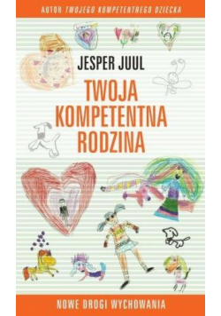 Twoja kompetentna rodzina. Nowe drogi wychowania