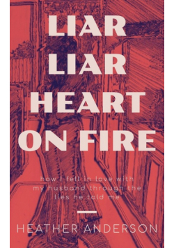Liar Liar Heart on Fire
