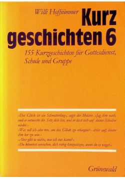 Kurzgeschichten 6 155 Kurzgeschichten für Gottesdienst, Schule und Gruppe