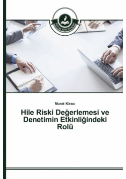 Hile Riski Değerlemesi ve Denetimin Etkinliğindeki Rolü
