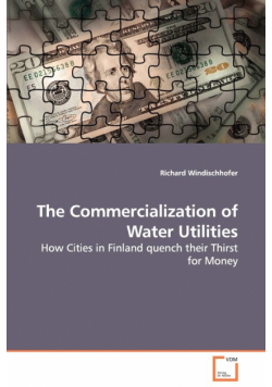 The Commercialization of Water Utilities - How Cities in Finland quench their Thirst for Money