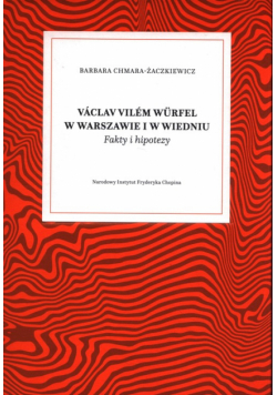 Vaclav Vilem Wurfel w Warszawie i w Wiedniu