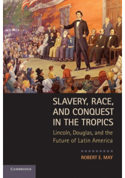 Slavery, Race, and Conquest in the Tropics