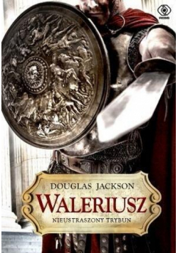 Waleriusz. Nieustraszony trybun