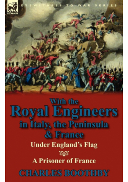 With the Royal Engineers in Italy, the Peninsula & France