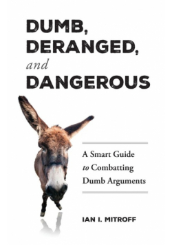 Dumb, Deranged, and Dangerous