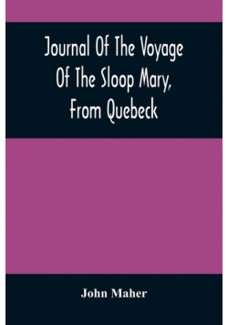 Journal Of The Voyage Of The Sloop Mary, From Quebeck