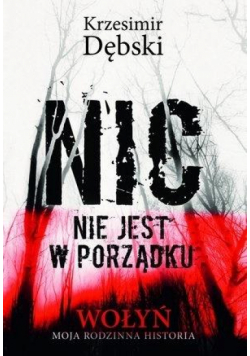 Nic nie jest w porządku. Wołyń