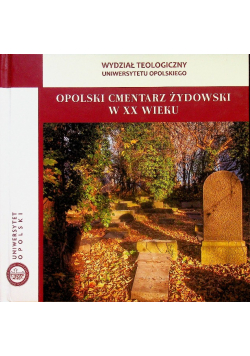 Opolski Cmentarz Żydowski w XX wieku