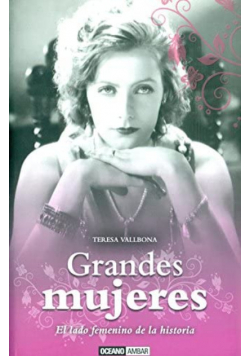 Grandes mujeres el lado femenino de la historia