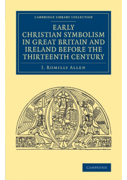 Early Christian Symbolism in Great Britain and Ireland before the Thirteenth Century