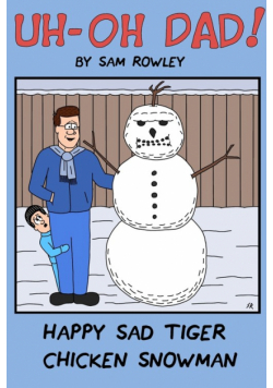 Uh-Oh Dad! Happy Sad Tiger Chicken Snowman