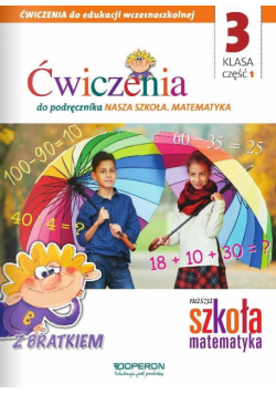 Nasza Szkoła. Matematyka SP 3/1 ćw. OPERON