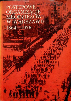 Postępowe organizacje młodzieżowe w Warszawie 1864 1976
