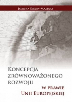 Koncepcja zrównoważonego rozwoju prawie unii Europejskiej dedykacja autora