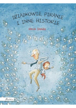 Dziadkowie, piranie i inne historie