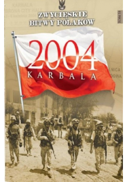 Zwycięskie bitwy Polaków Karbala 2004