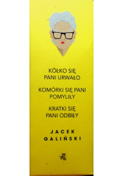 Kratki się pani odbiły / Komórki się pani pomyliły / Kółko się pani urwało