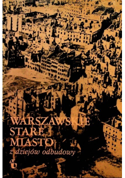 Warszawskie Stare Miasto z dziejów odbudowy
