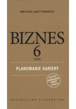 Biznes 6 tom planowanie kariery