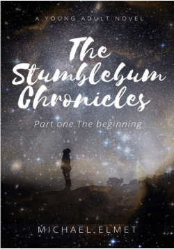 The Stumblebum Chronicles. Part One - The Beginning.