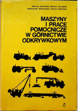 Maszyny i prace pomocnicze w górnictwie odkrywkowym