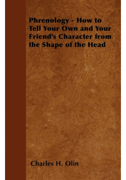 Phrenology - How to Tell Your Own and Your Friend's Character from the Shape of the Head