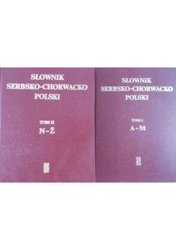 Słownik Serbsko Chorwacko Polski Tom I i II