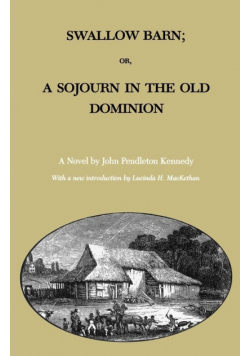 Swallow Barn; Or, a Sojourn in the Old Dominion
