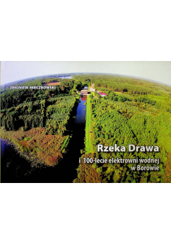 Rzeka Drawa i 100 lecie elektrowni wodnej w Borowie