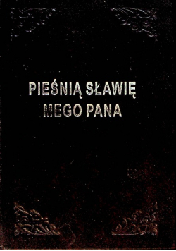 Pieśnią sławię mego pana