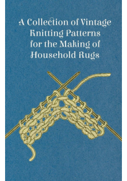 A Collection of Vintage Knitting Patterns for the Making of Household Rugs