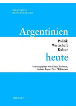 Argentinien heute Politik Wirtschaft Kultur - Bibliotheca Ibero - Americana