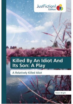 Killed By An Idiot And Its Son